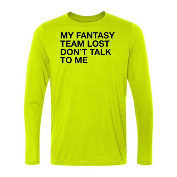 My Fantasy Team Lost Don't Talk To Me - Light Long Sleeve Ultra Performance 100% Performance T Shirt Thumbnail