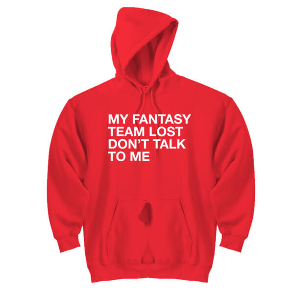 My Fantasy Team Lost Don't Talk To Me - DryBlend™ Pullover Hooded Sweatshirt Thumbnail